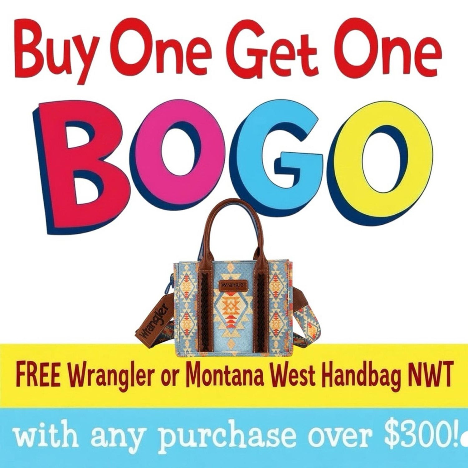 BOGO Buy anything over $300, get Wrangler or Montana West Handbag as Gift 🎁